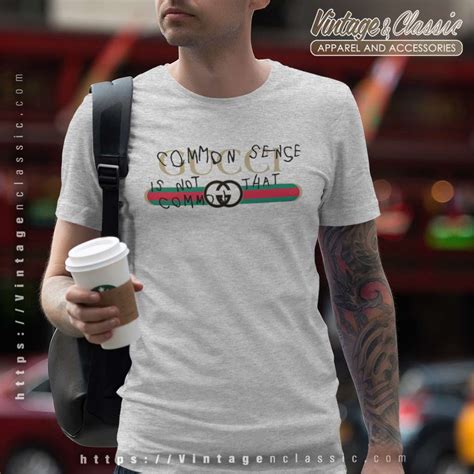 common sense is not that common gucci t shirt|gucci runway slogans.